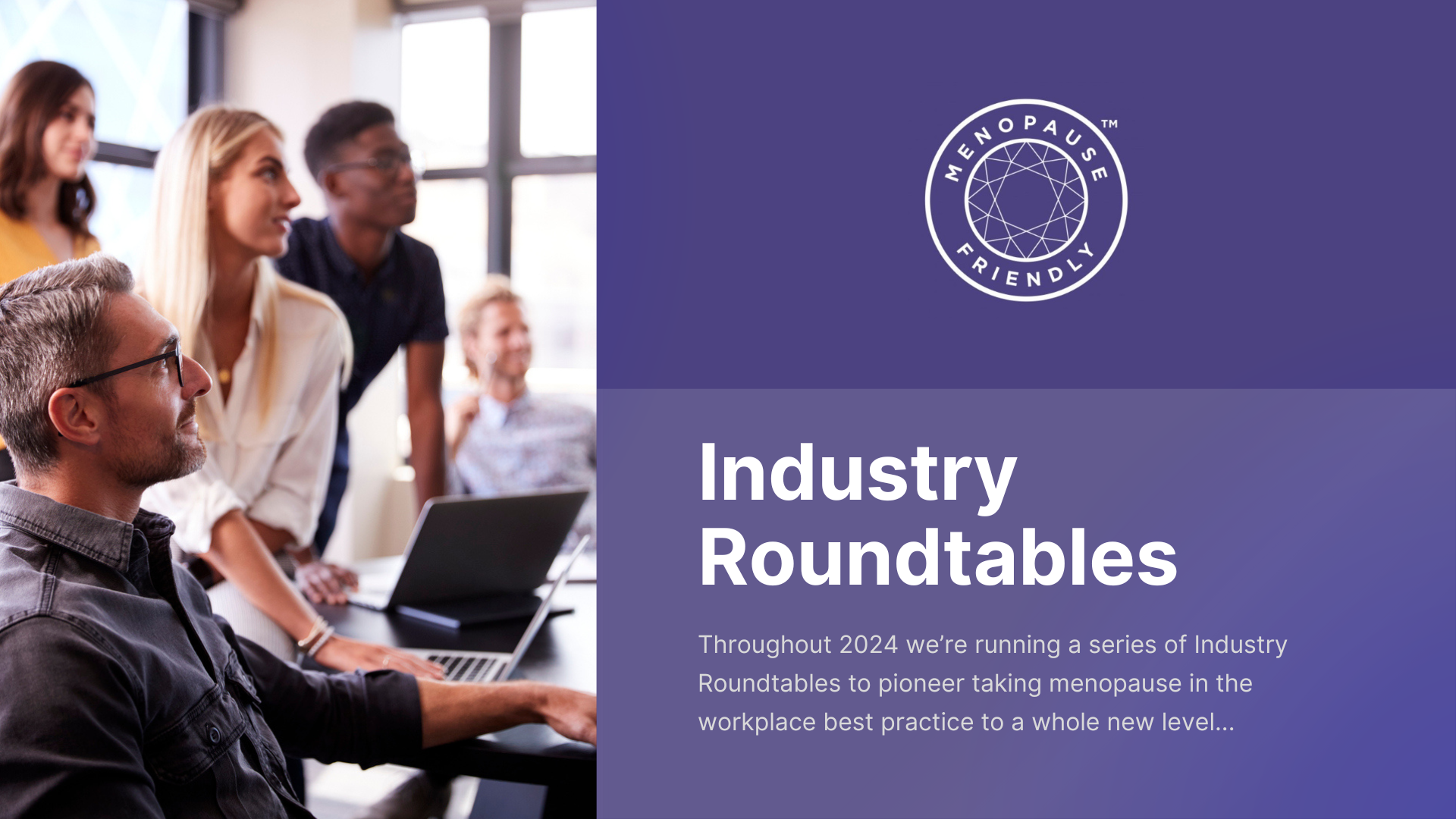 Menopause Industry roundtables, workplace, menopause, friendly